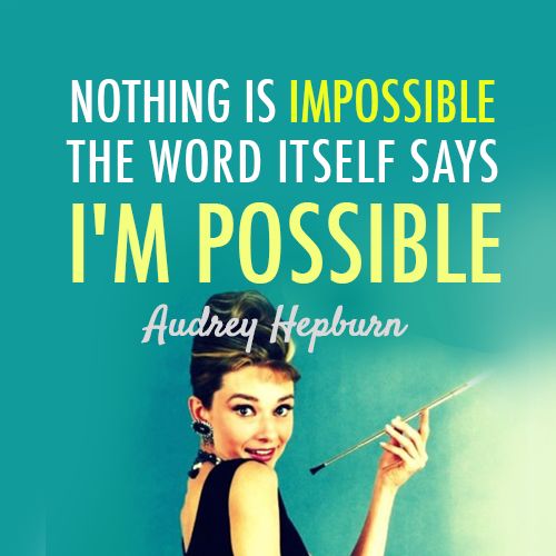 5 Steps to Turn the “Impossible” into “I’m Possible”
