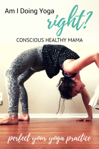 Have you ever wondered, Am I doing yoga right?  Here you will find out how to perfect your practice and also a free guided yoga class. #yogamom #selfcare #yogaforbeginners