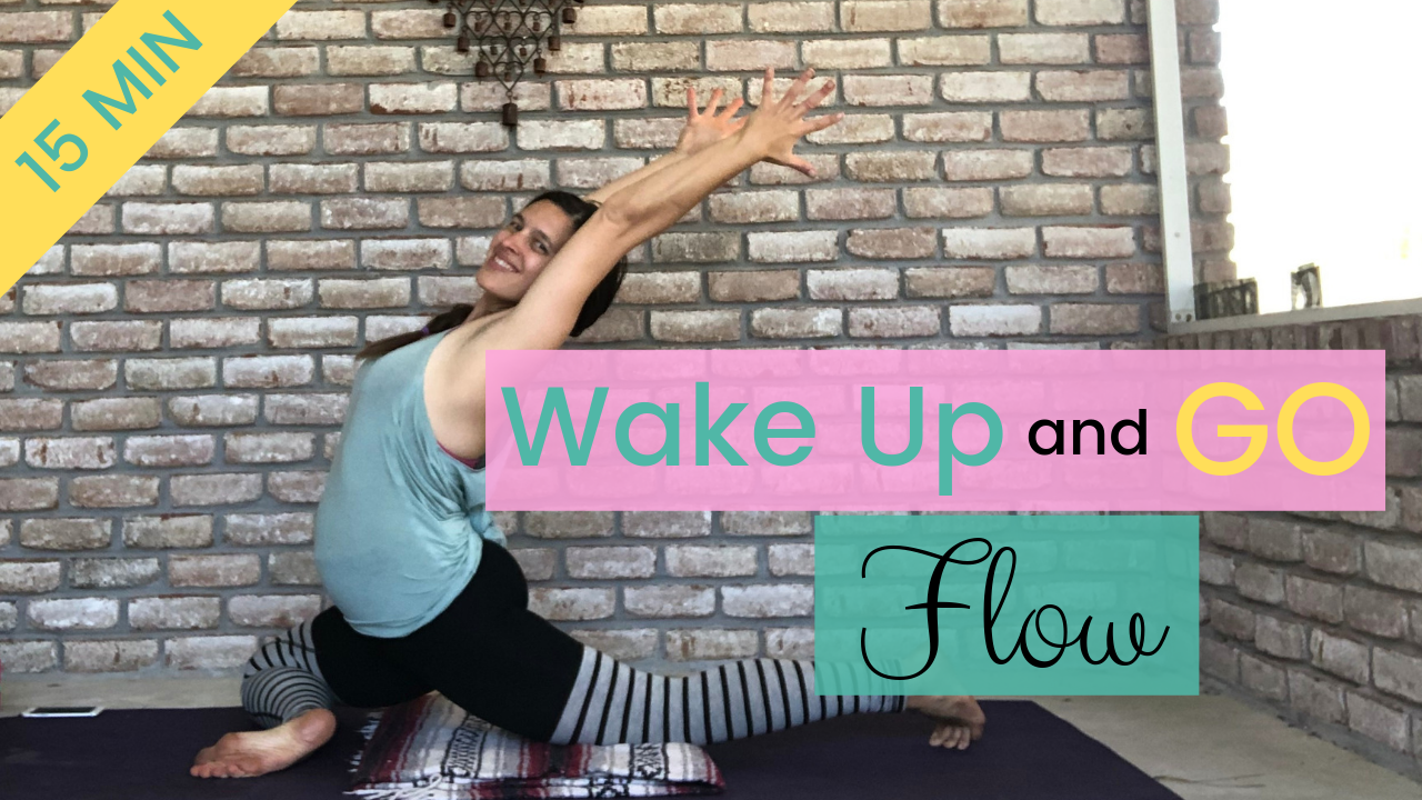 Wake Up and Go Flow: 15- Minute Morning Yoga Practice