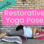 my favorite restorative yoga pose
