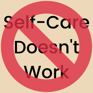 self-care doesn't work