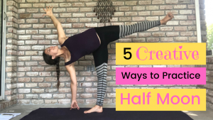 5 creative ways to do half moon pose